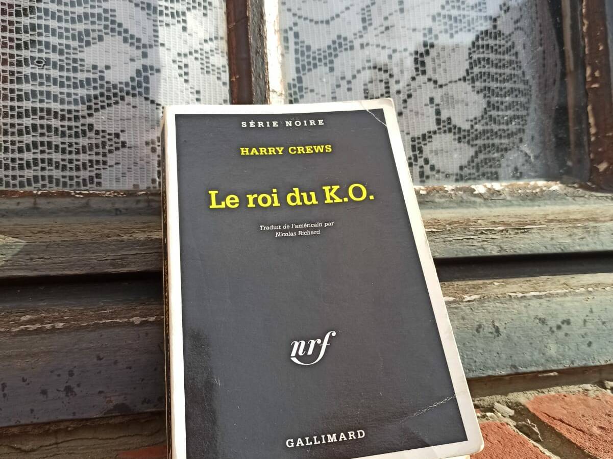 je critique tout harry crews le roi du ko knockout artist gallimard